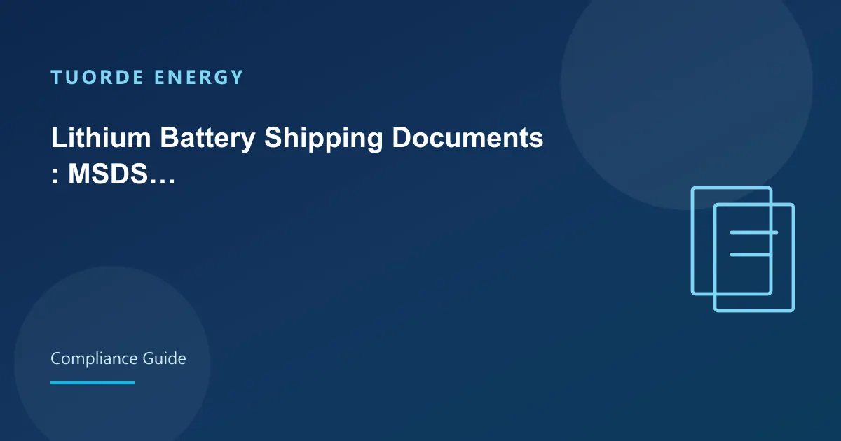 Lithium Battery Shipping Documents: MSDS, UN38.3 and Packing Lists